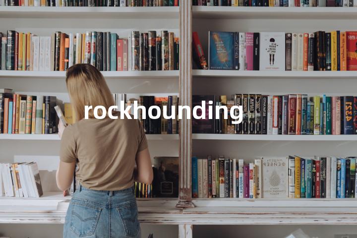 rockhounding单词图解，单词释义场景配图
