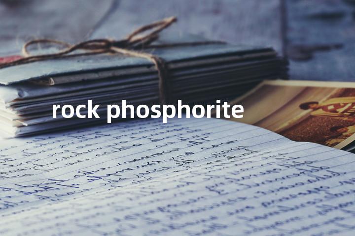 rock phosphorite单词图解，单词释义场景配图