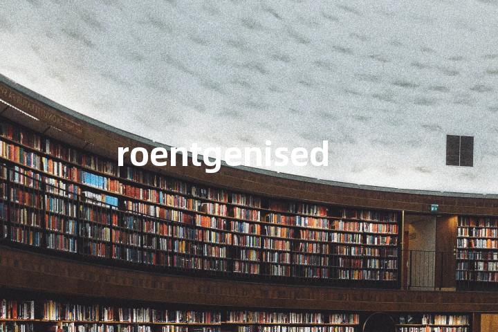 roentgenised单词图解，单词释义场景配图