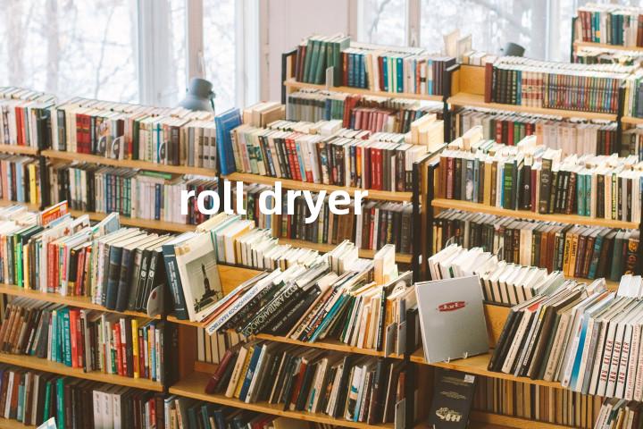 roll dryer单词图解，单词释义场景配图