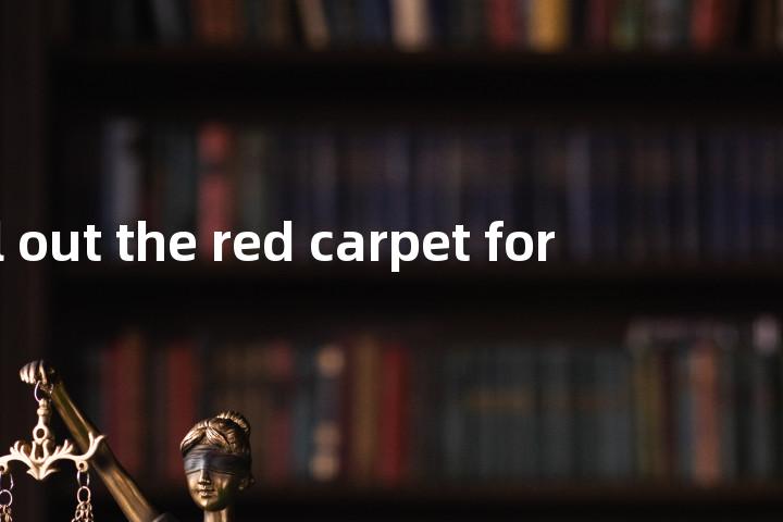 roll out the red carpet for单词图解，单词释义场景配图