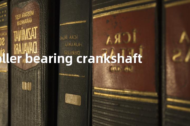roller bearing crankshaft单词图解，单词释义场景配图