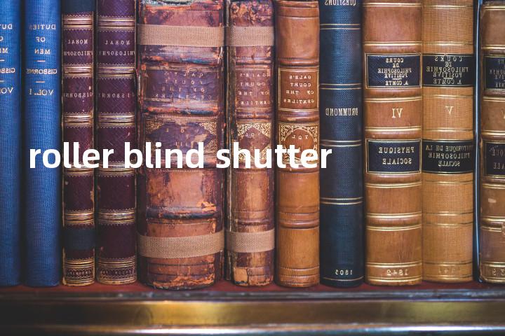 roller blind shutter单词图解，单词释义场景配图