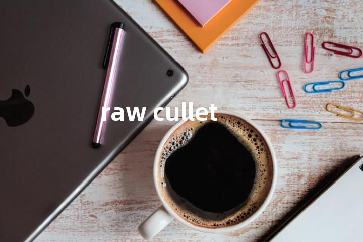raw cullet单词图解，单词释义场景配图