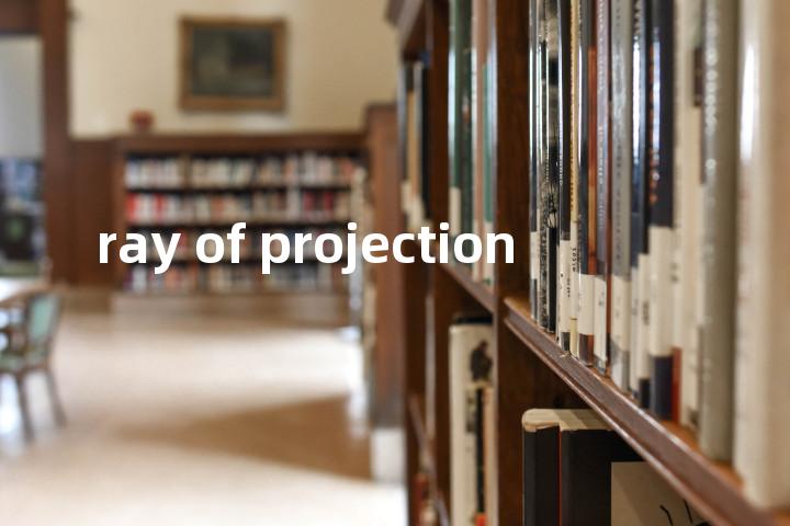 ray of projection单词图解，单词释义场景配图