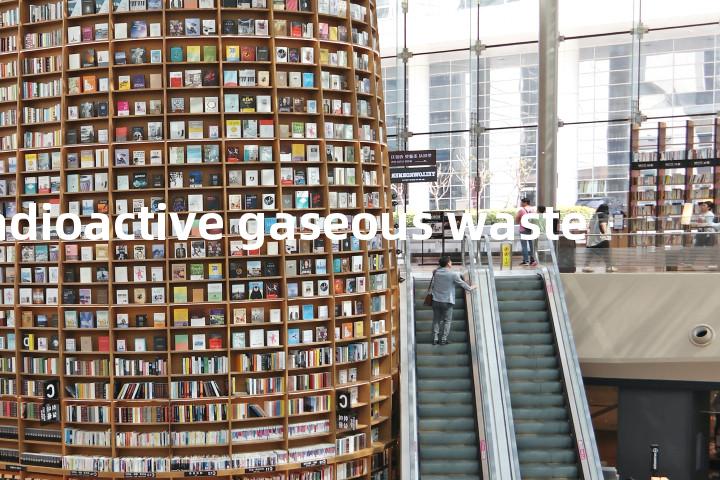 radioactive gaseous waste单词图解，单词释义场景配图