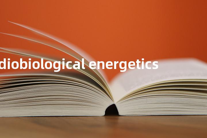 radiobiological energetics单词图解，单词释义场景配图