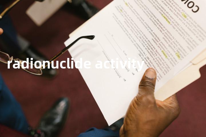 radionuclide activity单词图解，单词释义场景配图