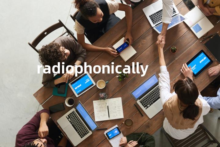 radiophonically单词图解，单词释义场景配图