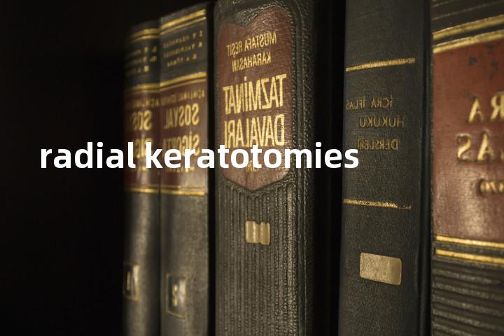 radial keratotomies单词图解，单词释义场景配图