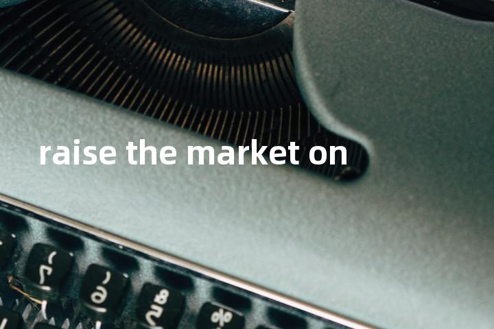 raise the market on单词图解，单词释义场景配图