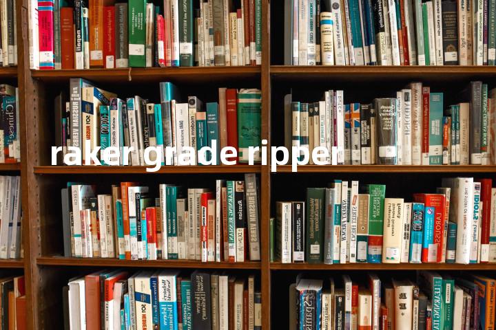 raker grade ripper单词图解，单词释义场景配图