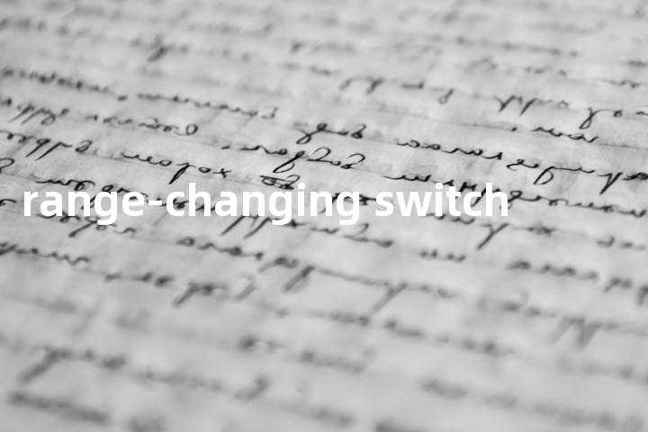 range-changing switch单词图解，单词释义场景配图