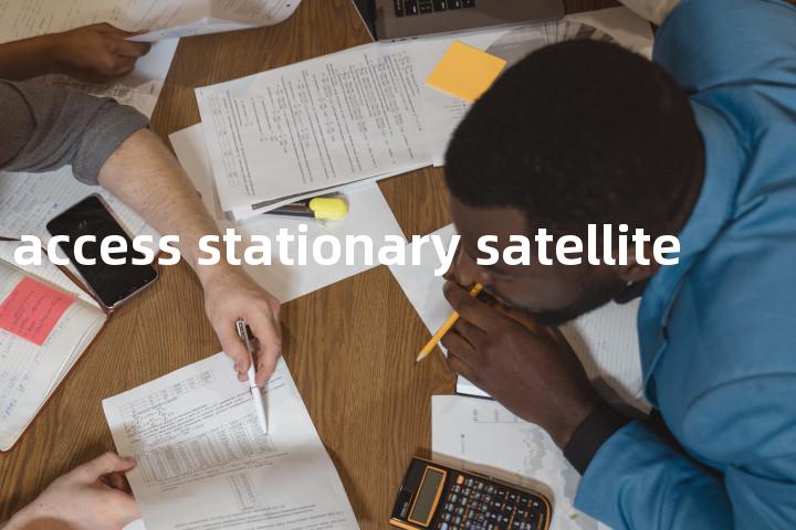 random access stationary satellite单词图解，单词释义场景配图