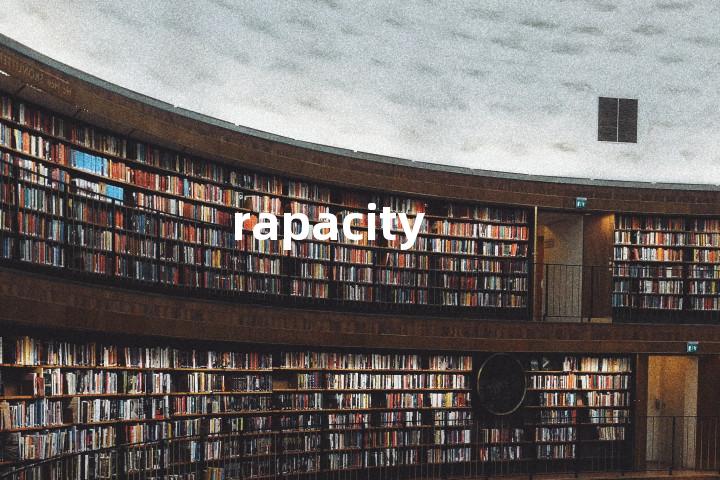 rapacity