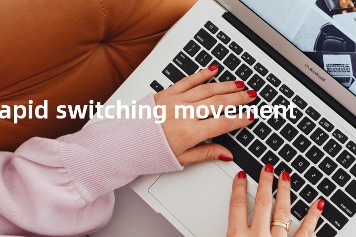 rapid switching movement单词图解，单词释义场景配图
