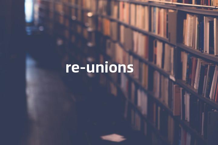 re-unions单词图解，单词释义场景配图