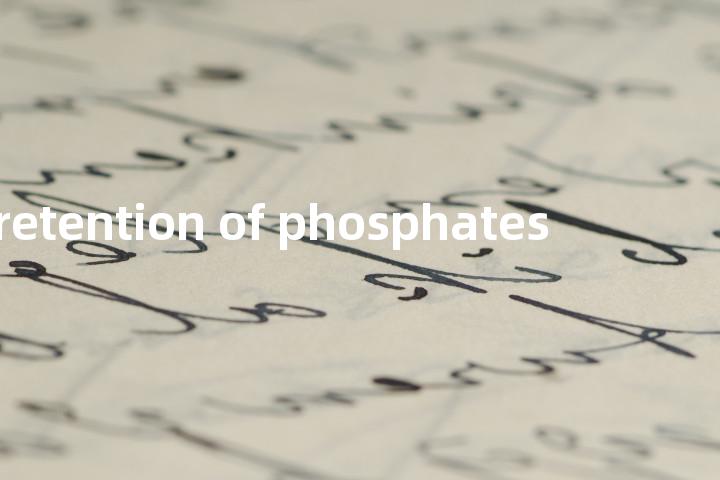 retention of phosphates单词图解，单词释义场景配图