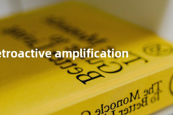 retroactive amplification单词图解，单词释义场景配图
