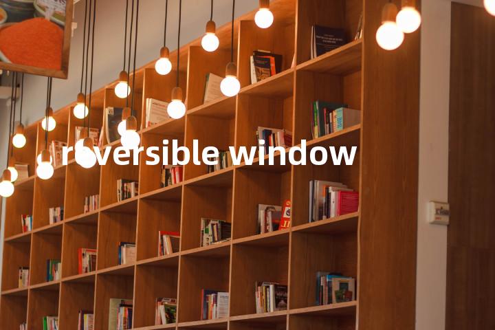 reversible window单词图解，单词释义场景配图