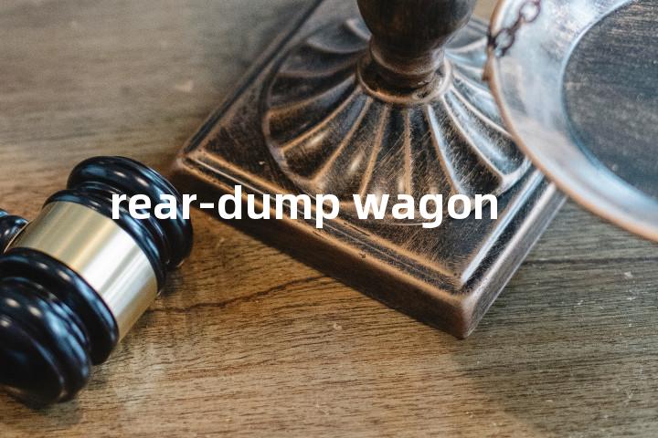 rear-dump wagon单词图解，单词释义场景配图