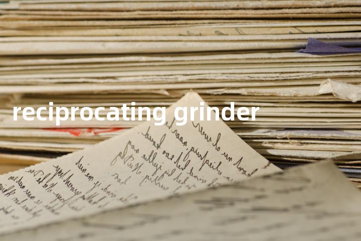 reciprocating grinder单词图解，单词释义场景配图
