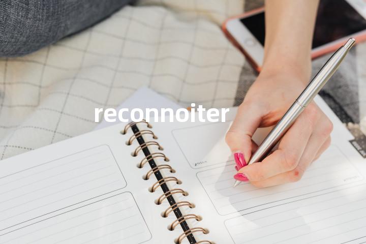 reconnoiter