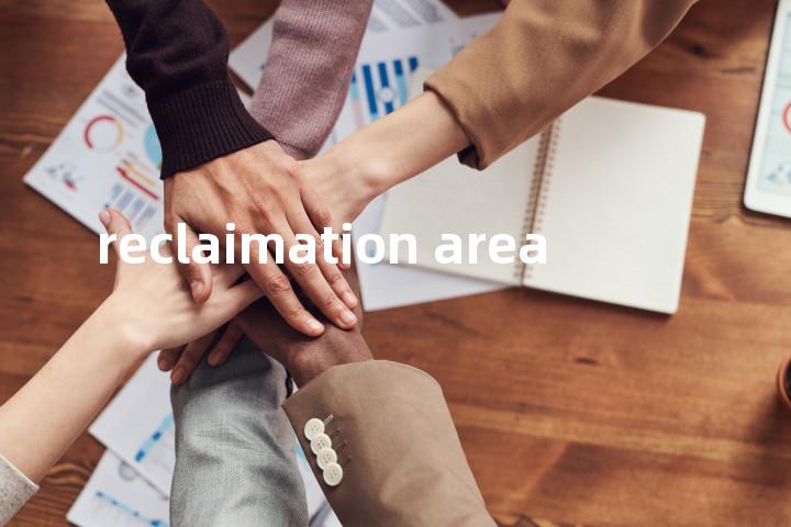 reclaimation area单词图解，单词释义场景配图