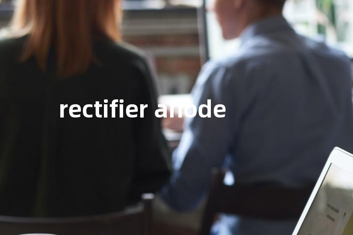 rectifier anode单词图解，单词释义场景配图