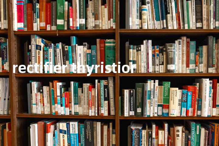 rectifier thyristior单词图解，单词释义场景配图
