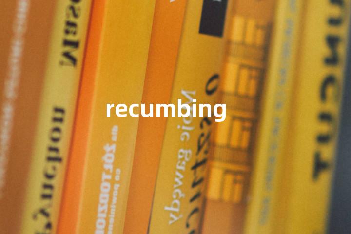 recumbing单词图解，单词释义场景配图