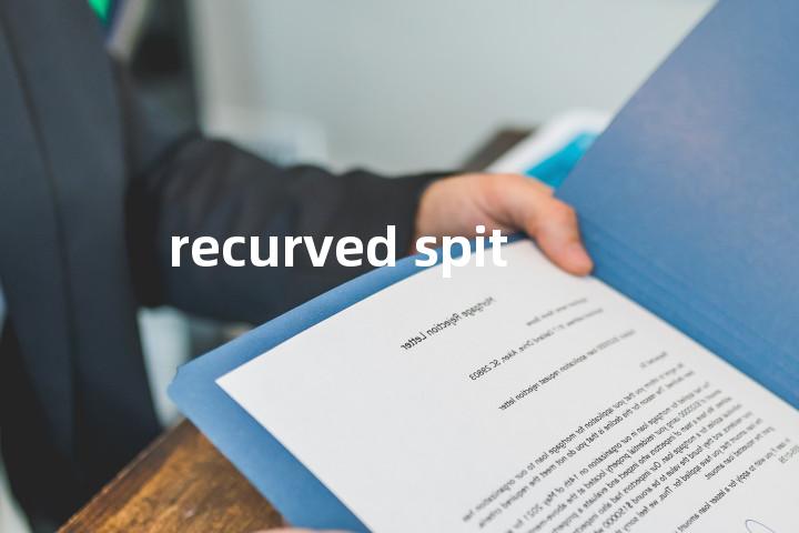 recurved spit单词图解，单词释义场景配图