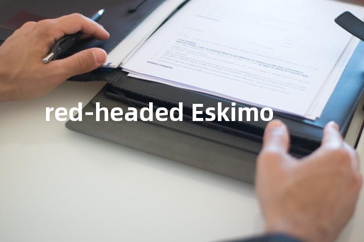 red-headed Eskimo单词图解，单词释义场景配图