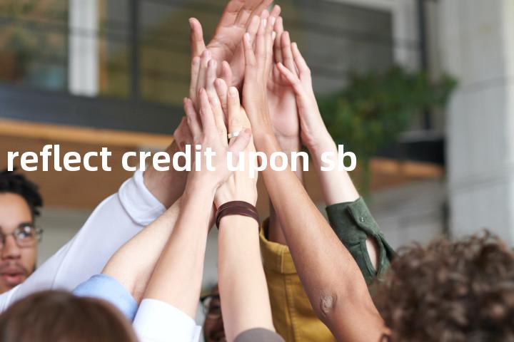 reflect credit upon sb单词图解，单词释义场景配图