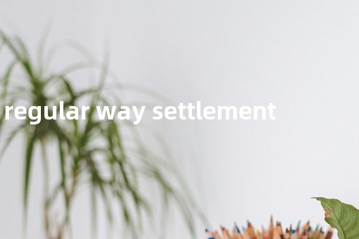 regular way settlement单词图解，单词释义场景配图
