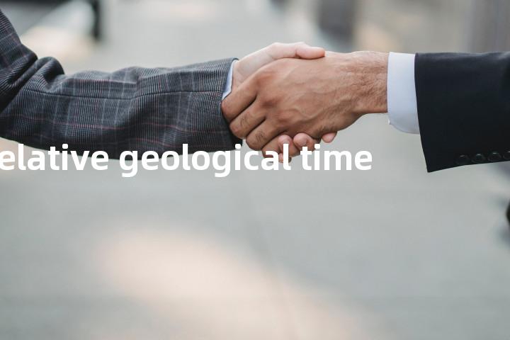 relative geological time单词图解，单词释义场景配图
