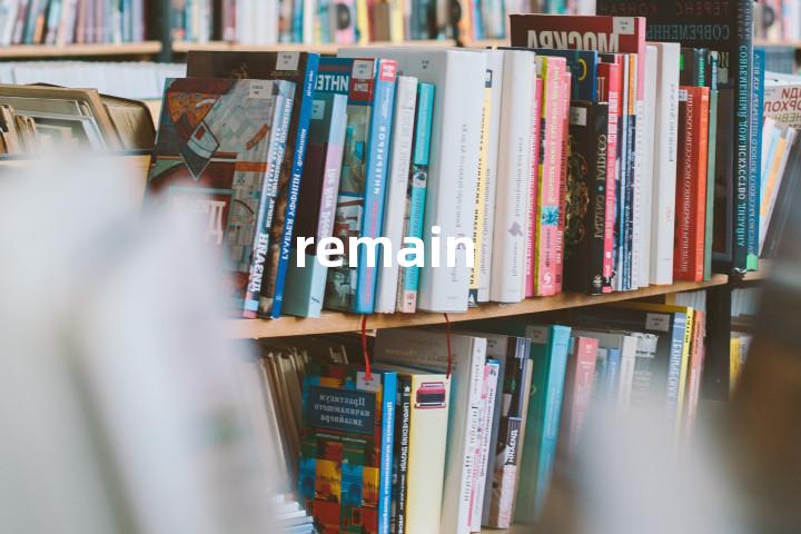 remain