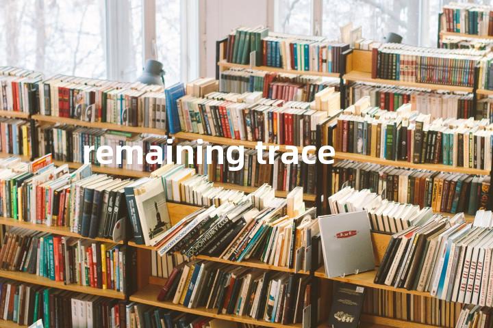 remaining trace单词图解，单词释义场景配图