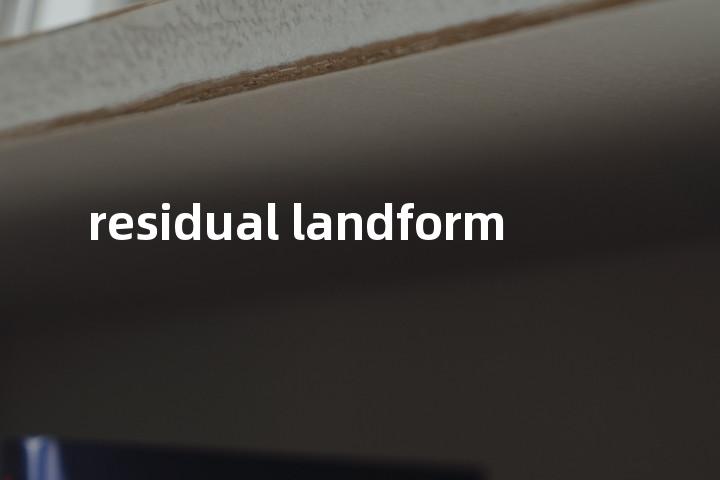 residual landform单词图解，单词释义场景配图
