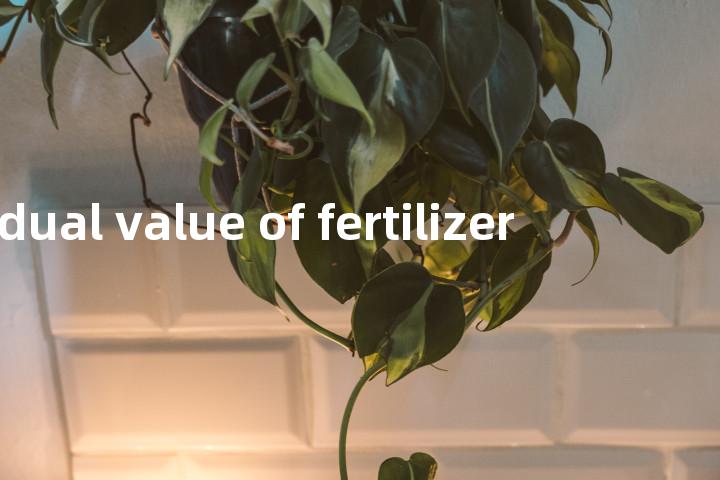 residual value of fertilizer单词图解，单词释义场景配图