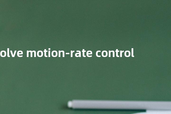 resolve motion-rate control单词图解，单词释义场景配图
