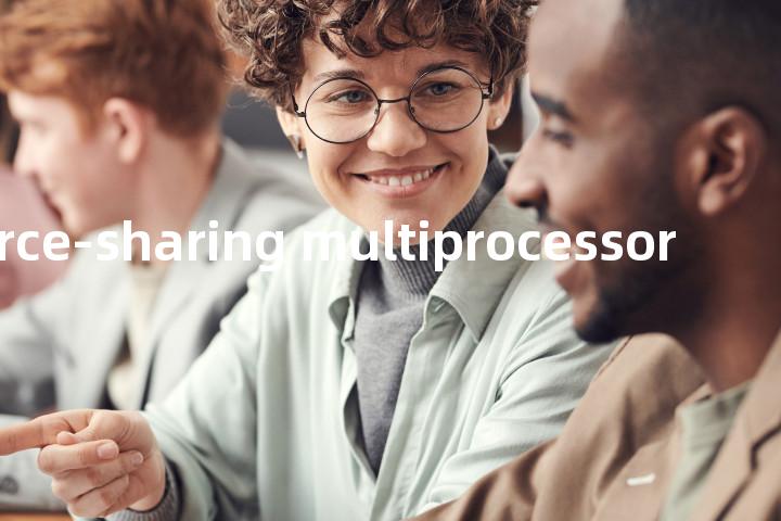 resource-sharing multiprocessor单词图解，单词释义场景配图