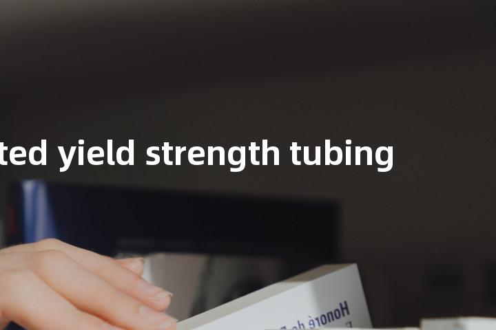 restricted yield strength tubing单词图解，单词释义场景配图