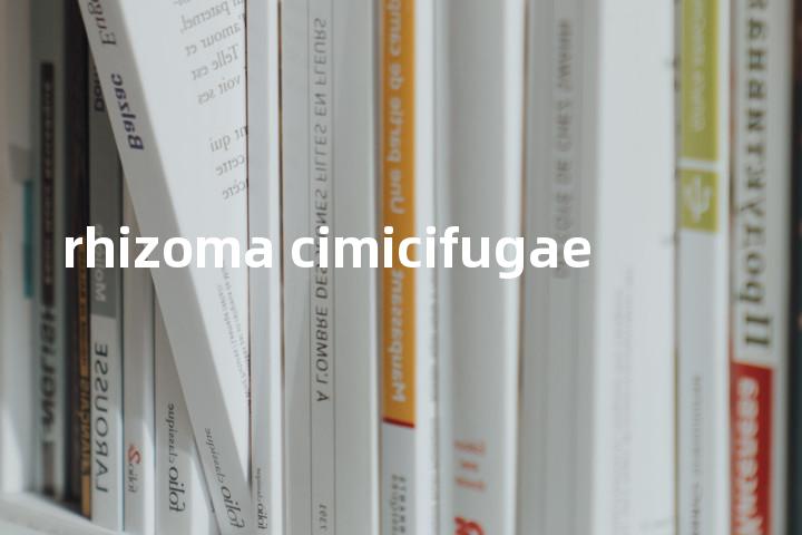 rhizoma cimicifugae单词图解，单词释义场景配图