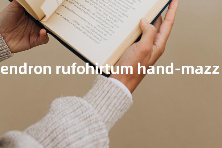 rhododendron rufohirtum hand-mazz单词图解，单词释义场景配图