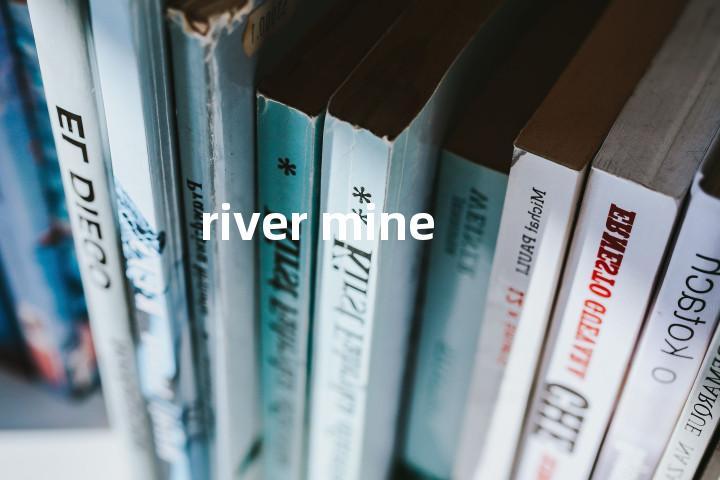 river mine单词图解，单词释义场景配图