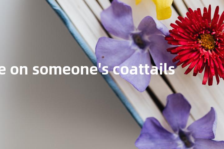 ride on someone's coattails单词图解，单词释义场景配图