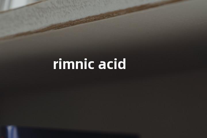 rimnic acid单词图解，单词释义场景配图