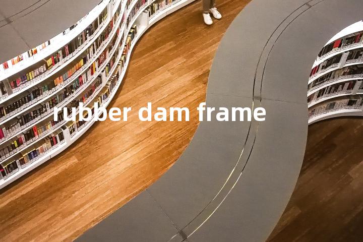 rubber dam frame单词图解，单词释义场景配图