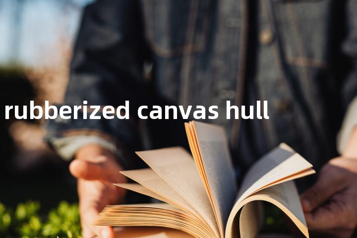 rubberized canvas hull单词图解，单词释义场景配图